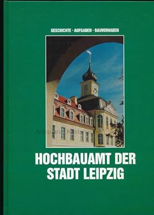 Seller image for Hochbauamt der Stadt Leipzig,Geschichte - Aufgaben - Bauvorhaben" for sale by Antiquariat Kastanienhof