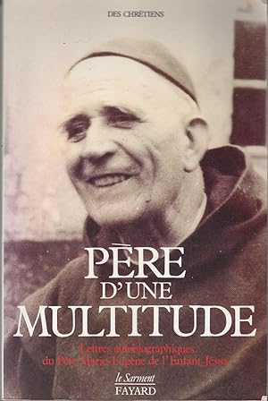 Père d'une multitude. Lettres autobiographiques du Père Marie-Eugène de l'Enfant Jésus.