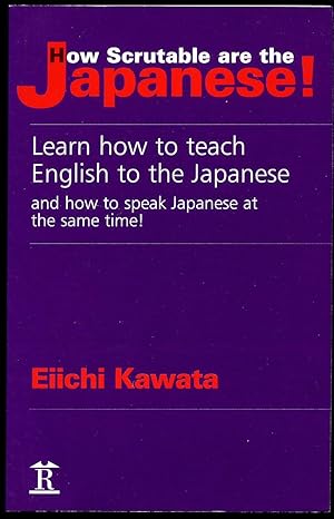 Bild des Verkufers fr How Scrutable Are the Japanese! | Learn How to Teach English to the Japanese and How to Speak Japanese at the Same Time! zum Verkauf von Little Stour Books PBFA Member