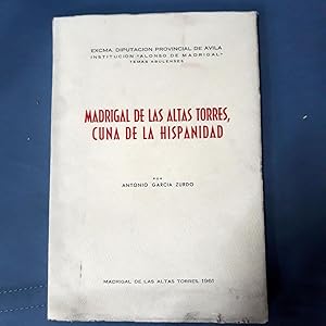 Seller image for MADRIGAL DE LAS ALTAS TORRES, CUNA DE LA HISPANIDAD for sale by Itziar Arranz Libros & Dribaslibros