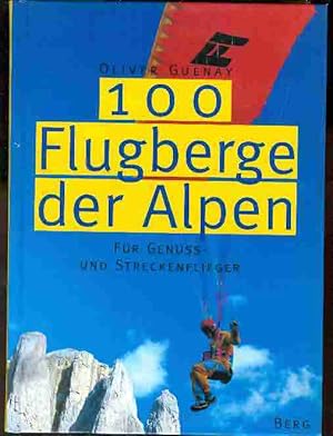 100 Flugberge der Alpen. Für Genuss- und Streckenflieger.