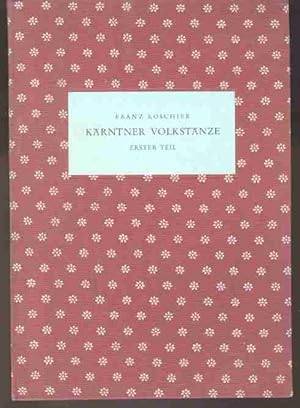 Kärntner Volkstänze 1.Teil. Mit Beiheft "Tanzweisen" von A.Anderluh und 75 Abb. Kärntner Museumss...