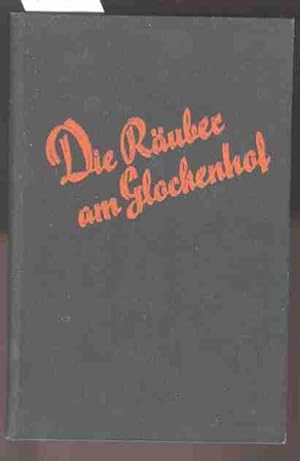 Seller image for Die Ruber am Glockenhof. Nach der Aufl.v.Troger und Danner, durchgesehen und gemodelt von Josef Scheidle. for sale by Antiquariat time
