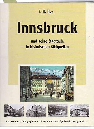 Innsbruck und seine Stadtteile in historischen Bildquellen. Alte