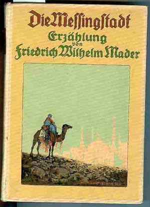 Die Messingstadt. Mit einem farbigen Titelbild und 8 Tondruckbildern von K.Mühlmeister.