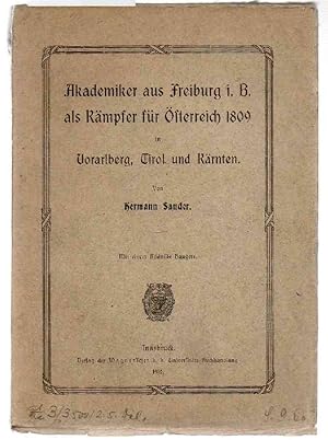 Akademiker aus Freiburg i.B. als Kämpfer für Österreich 1809 in Vorarlberg, Tirol und Kärnten.