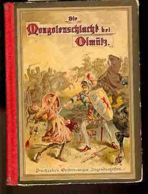 Die Mongolenschlacht bei Olmütz. Geschichtliche Erzählung aus dem dreizehnten Jahrhunderte. nach ...