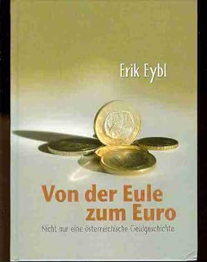 Von der Eule zum Euro. Nicht nur eine österreichische Geldgeschichte.