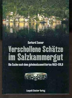 Verschollene Schätze im Salzkammergut. Die Suche nach dem geheimnisumwitterten Nazi-Gold.