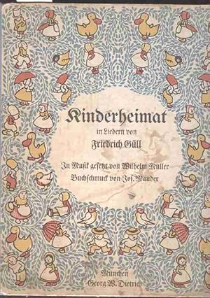 Kinderheimat in Liedern von Friedrich Güll. Musik W.Müller, Buchschmuck J.Mauder.