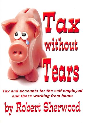 Tax without Tears: Tax and Accounts for the Self-employed Working from Home