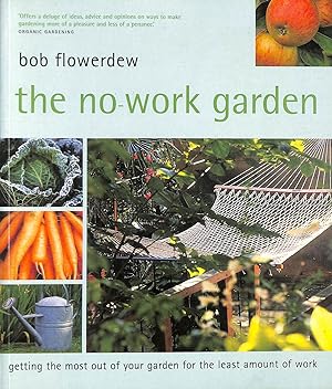 The No-Work Garden: Getting the Most Out of Your Garden for the Least Amount of Work