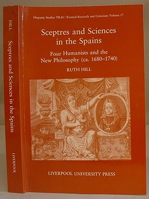 Sceptres And Sciences In The Spain's - Four Humanists And The New Philosophy (ca. 1680 - 1740)