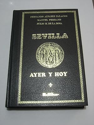 Seller image for SEVILLA AYER Y HOY (LIBRO-GUIA DE LA CIUDAD) for sale by ALEJANDRIA SEVILLA