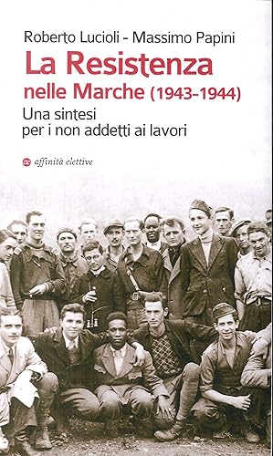 Image du vendeur pour La Resistenza nelle Marche (1943-1944). Una sintesi per i non addetti ai lavori mis en vente par Libro Co. Italia Srl