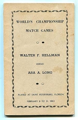 Imagen del vendedor de World's Championship Match Games: Walter F. Hellman versus Asa A. Long Played at Saint Petersburg, Florida February 6 to 21, 1962 a la venta por Book Happy Booksellers