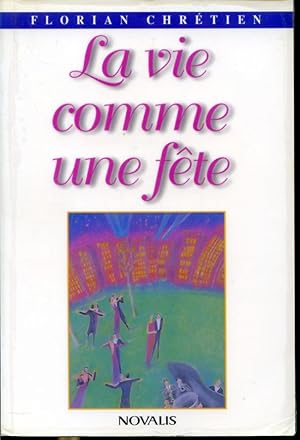 Image du vendeur pour La vie comme une fte : Une nouvelle manire de vivre et de vieillir mis en vente par Librairie Le Nord