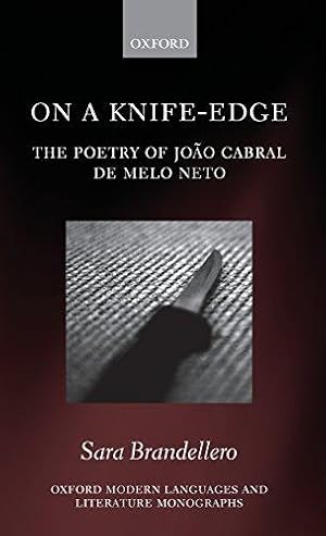 Seller image for On a Knife-Edge: The Poetry of Joo Cabral de Melo Neto (Oxford Modern Languages and Literature Monographs) for sale by Bellwetherbooks