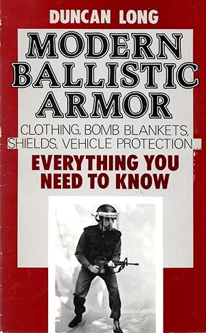 Imagen del vendedor de Modern Ballistic Armor: Clothing, Bomb Blankets, Shields, Vehicle Protection . . . Everything You Need To Know a la venta por Book Booth