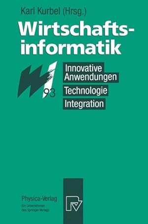 Wirtschaftsinformatik '93 : innovative Anwendungen, Technologie, Integration ; 8. - 10. März 1993...