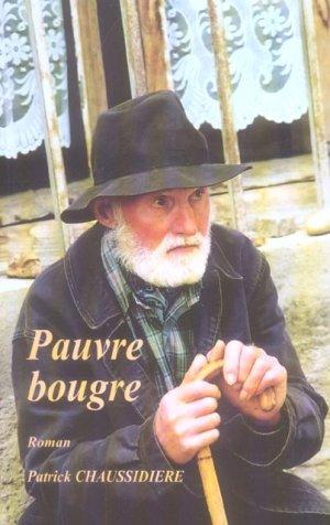 Image du vendeur pour Pauvre Bougre mis en vente par Chapitre.com : livres et presse ancienne