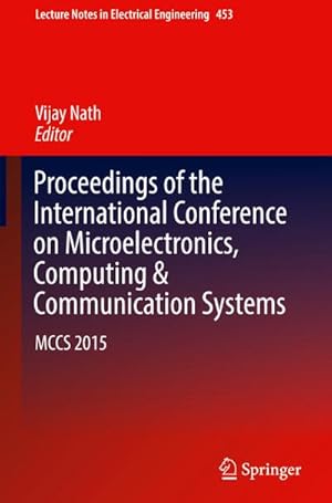 Bild des Verkufers fr Proceedings of the International Conference on Microelectronics, Computing & Communication Systems : MCCS 2015 zum Verkauf von AHA-BUCH GmbH