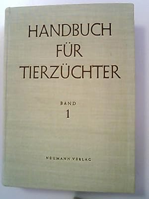 Imagen del vendedor de Handbuch fr Tierzchter. Band 1. Grundlagen der Tierzucht. a la venta por Antiquariat Bookfarm