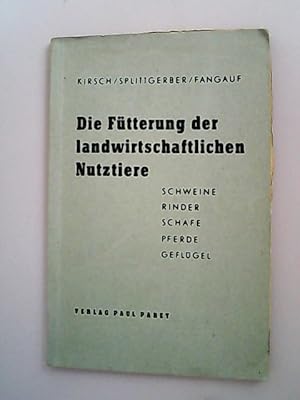 Bild des Verkufers fr Die Ftterung der landwirtschaftlichen Nutztiere. Schweine, Rinder, Schafe, Pferde, Geflgel. zum Verkauf von Antiquariat Bookfarm