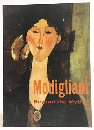 Imagen del vendedor de Modigliani : Beyond the Myth a la venta por Exquisite Corpse Booksellers