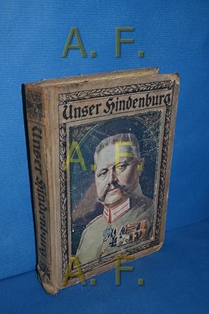 Imagen del vendedor de Unser Hindenburg. Zeitgeschichtliche Erzhlung a la venta por Antiquarische Fundgrube e.U.