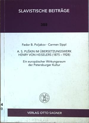 Bild des Verkufers fr A. S. Puskin im bersetzungswerk Henry von Heiselers : (1875 - 1928) ; ein europischer Wirkungsraum der Petersburger Kultur. Slavistische Beitrge ; Bd. 388 zum Verkauf von books4less (Versandantiquariat Petra Gros GmbH & Co. KG)