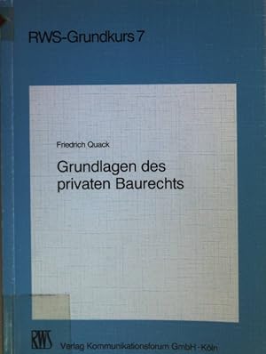 Bild des Verkufers fr Grundlagen des privaten Baurechts. RWS-Grundkurs ; 7 zum Verkauf von books4less (Versandantiquariat Petra Gros GmbH & Co. KG)