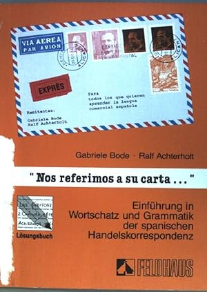 Bild des Verkufers fr "Nos referimos a su carta ."; Einfhrung in Wortschatz und Grammatik der spanischen Handelskorrespondenz. Lsungsbuch. zum Verkauf von books4less (Versandantiquariat Petra Gros GmbH & Co. KG)