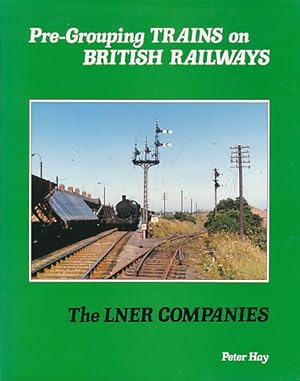 Seller image for The LNER Companies. Pre-Grouping Trains on British Railways for sale by Barter Books Ltd