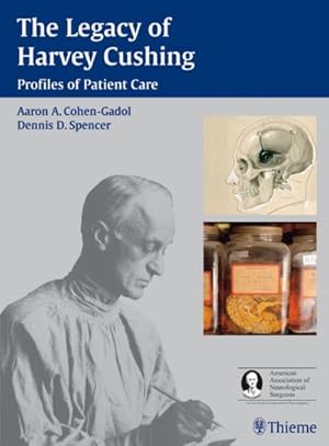 Seller image for The Legacy of Harvey Cushing: Profiles of Patient Care for sale by BuchWeltWeit Ludwig Meier e.K.