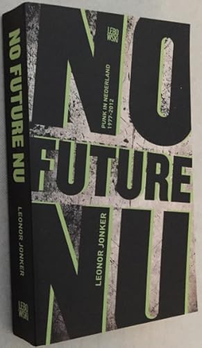 No future nu. Punk in Nederland 1977-2012