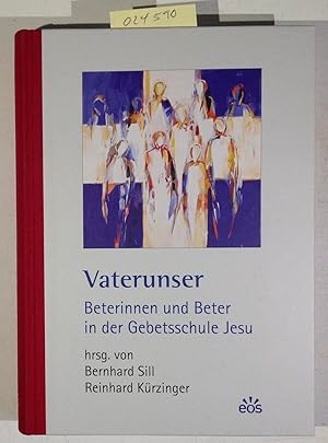 Vaterunser - Beterinnen und Beter in der Gebetsschule Jesu