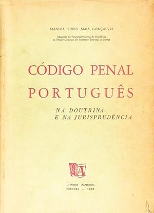 CÓDIGO PENAL PORTUGUÊS: NA DOUTRINA E NA JURISPRUDÊNCIA. [1.ª EDIÇÃO]