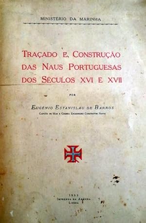 TRAÇADO E CONSTRUÇÃO DAS NAUS PORTUGUESAS DOS SÉCULOS XVI XVII.