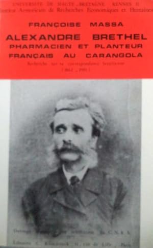 ALEXANDRE BRETHEL: PHARMACIEN ET PLANTEUR FRANÇAIS AU CARANGOLA.