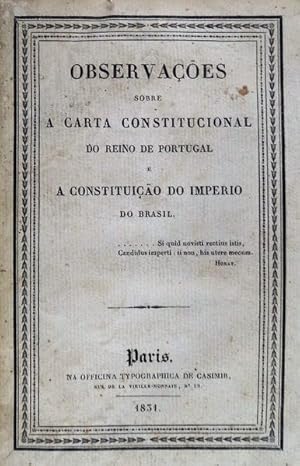 OBSERVAÇÕES SOBRE A CARTA CONSTITUCIONAL DO REINO DE PORTUGAL E A CONSTITUIÇÃO DO IMPERIO DO BRASIL.