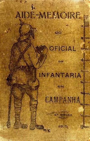 AIDE-MEMOIRE DO OFICIAL DE INFANTARIA EM CAMPANHA.