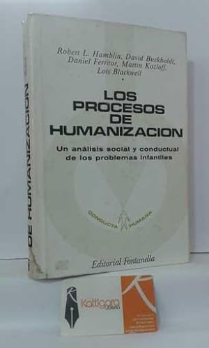Seller image for LOS PROCESOS DE HUMANIZACIN. UN ANLISIS SOCIAL Y CONDUCTUAL DE LOS PROBLEMAS INFANTILES for sale by Librera Kattigara