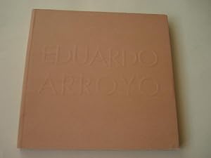 Imagen del vendedor de EDUARDO ARROYO. Catlogo Exposicin MACUF, A Corua, 2004 a la venta por GALLAECIA LIBROS