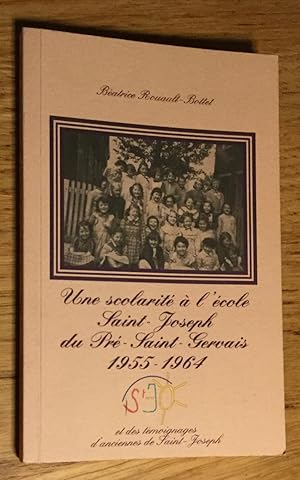 Une scolarité à l'école Saint-Joseph du Pré-Saint-Gervais 1955-1964. Et des témoignages d'ancienn...