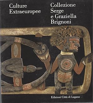 Bild des Verkufers fr Culture Extraeuropee: Collezione Serge e Graziella Brignoni / Extra-European Cultures: The Serge and Graziella Brignoni Collection zum Verkauf von ART...on paper - 20th Century Art Books