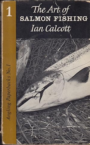 Image du vendeur pour THE ART OF SALMON FISHING. By Ian Calcott. Angling Paperbacks Series No. 1. mis en vente par Coch-y-Bonddu Books Ltd