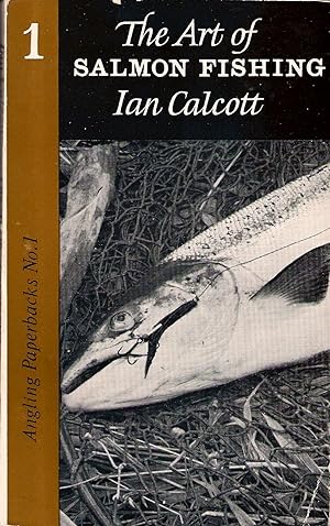 Image du vendeur pour THE ART OF SALMON FISHING. By Ian Calcott. Angling Paperbacks Series No. 1. mis en vente par Coch-y-Bonddu Books Ltd
