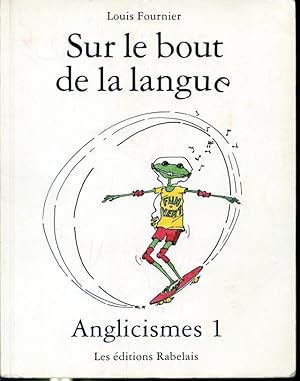 Seller image for Sur le bout de la langue : Anglicismes 1 2e dition for sale by Librairie Le Nord