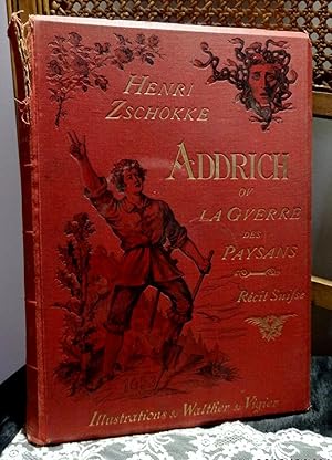 Seller image for Addrich ou la Guerre des Paysans. Recit Suisse. Traduction de C. Ecuyer. Prface d'Oliver Zschokke. Illustrations de Walther de Vigier. for sale by Antiquariat Ekkehard Schilling